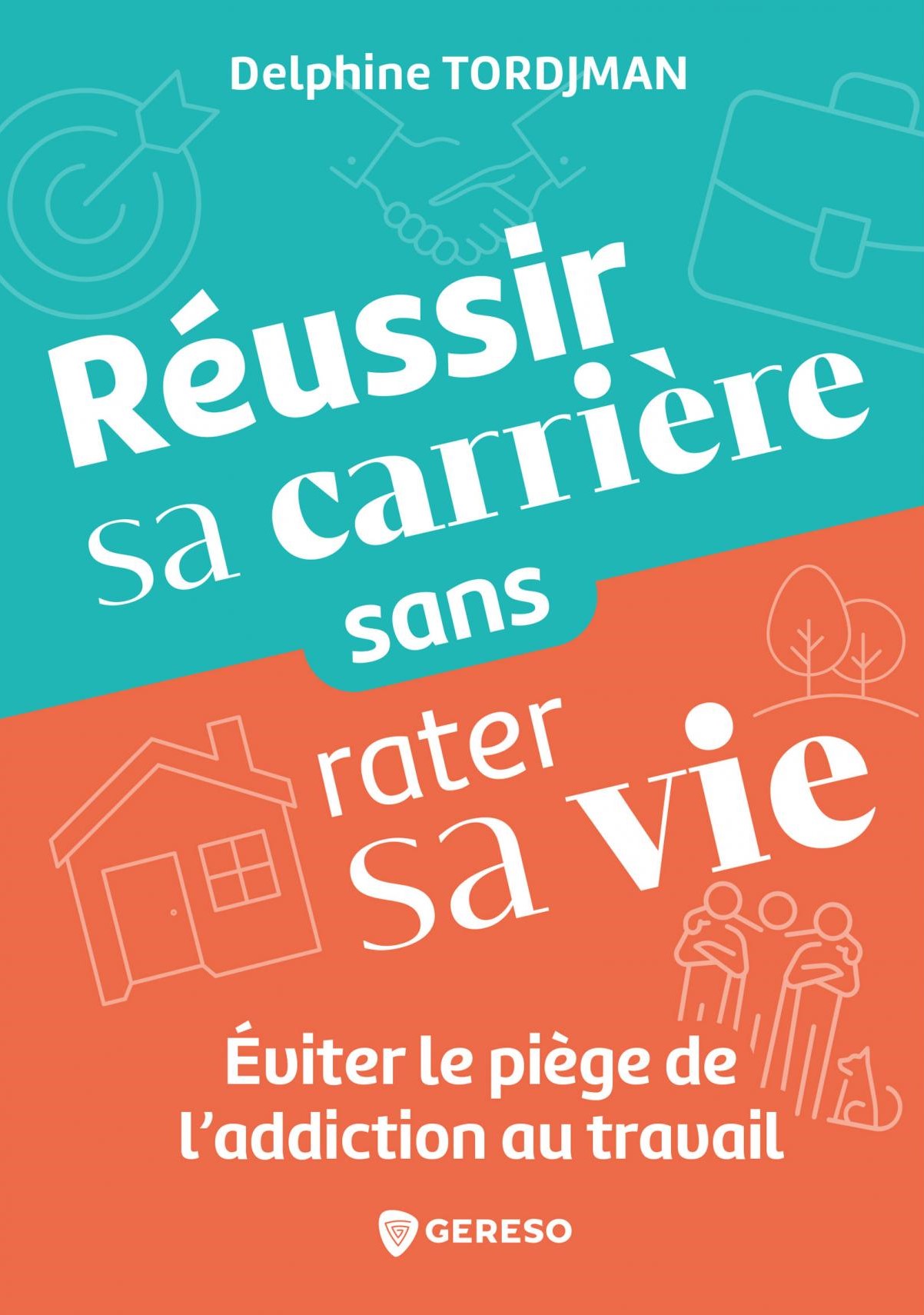 Réussir sa carrière sans rater sa vie